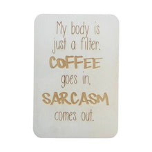 Load image into Gallery viewer, Keep Cards - My Body Is Just A Filter Coffee Goes In Sarcasm Comes Out 
