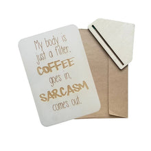 Load image into Gallery viewer, Keep Cards - My Body Is Just A Filter Coffee Goes In Sarcasm Comes Out 
