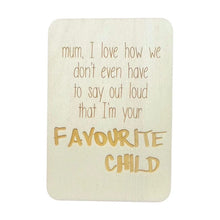 Load image into Gallery viewer, Keep Cards - Mum Im Your Favourite Child 
