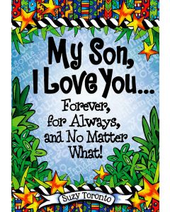 My Son, I Love You... Forever, And No Matter What By Suzy Toronto