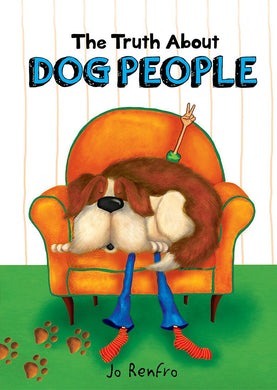 The Truth About Dog People By Jo Renfro