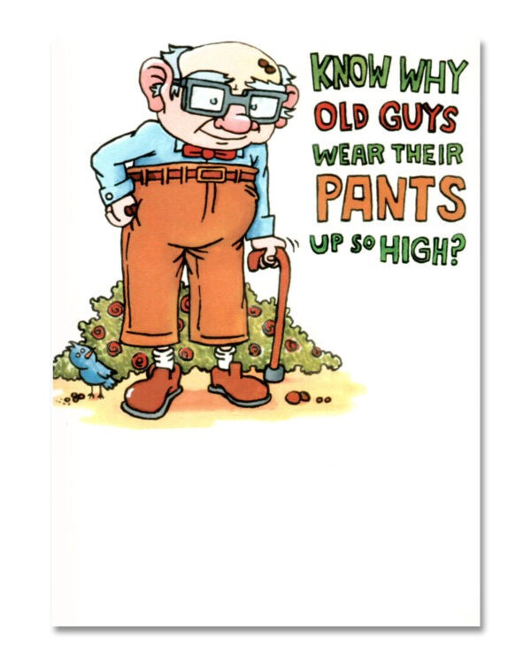 Card - Old Guys Wear Their Pants So High (spirit Humour)